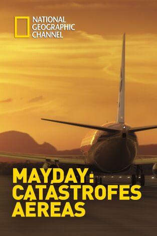 Mayday: catástrofes aéreas. Mayday: catástrofes aéreas 