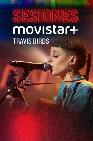 Sesiones Movistar+. T(T1). Sesiones Movistar+ (T1): Travis Birds