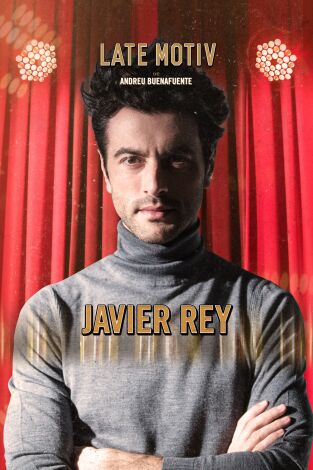 Late Motiv. T(T4). Late Motiv (T4): Javier Rey