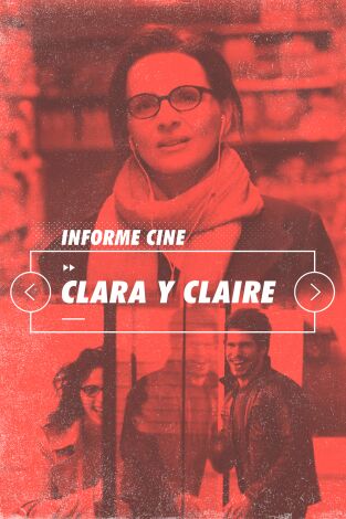 Informe Cine. T(T4). Informe Cine (T4): Clara y Claire