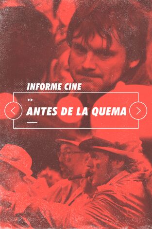 Informe Cine. T(T4). Informe Cine (T4): Antes de la quema