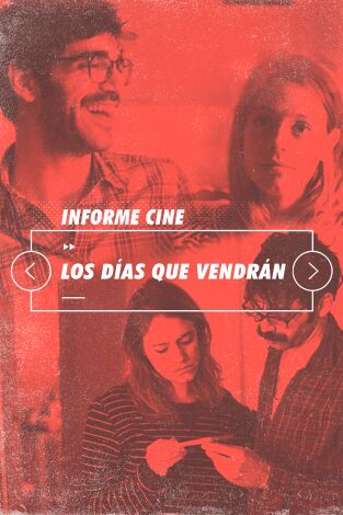 Informe Cine. T(T4). Informe Cine (T4): Los días que vendrán