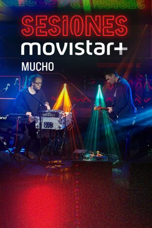 Sesiones Movistar+. T(T2). Sesiones Movistar+ (T2): Mucho