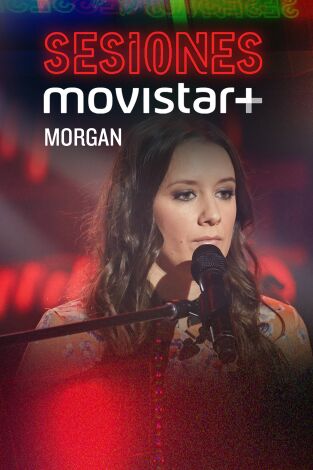 Sesiones Movistar+. T(T1). Sesiones Movistar+ (T1): Morgan