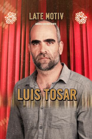 Late Motiv. T(T5). Late Motiv (T5): Luis Tosar