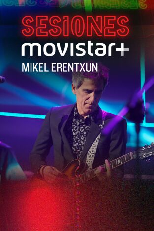 Sesiones Movistar+. T(T2). Sesiones Movistar+ (T2): Mikel Erentxun