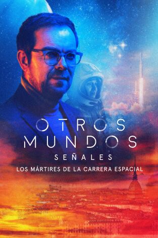 Otros Mundos: Señales. Otros Mundos: Señales: Señales. Los mártires de la carrera espacial