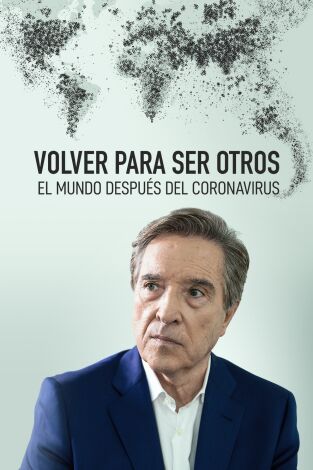 Volver para ser otros. El mundo después del coronavirus. Volver para ser otros...: Ep.1