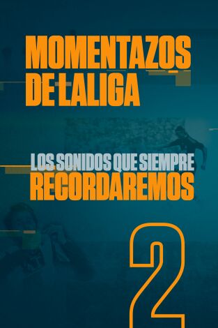 Momentazos de LaLiga. T(19/20). Momentazos de LaLiga (19/20): Los sonidos que siempre recordaremos