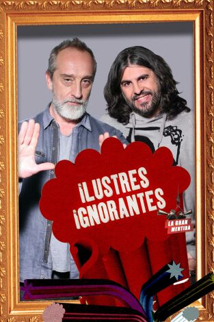 Ilustres Ignorantes. T(T13). Ilustres Ignorantes (T13): La gran mentira