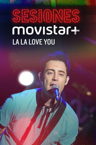 Sesiones Movistar+. T(T2). Sesiones Movistar+ (T2): La La Love You