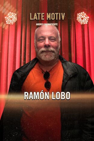 Late Motiv. T(T6). Late Motiv (T6): Ramón Lobo