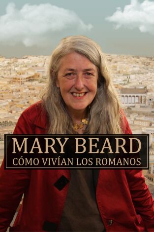 Mary Beard: Cómo vivían los Romanos. Mary Beard: Cómo vivían los Romanos 