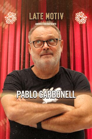 Late Motiv. T(T6). Late Motiv (T6): Pablo Carbonell