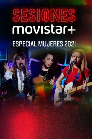 Sesiones Movistar+. T(T3). Sesiones Movistar+ (T3): Especial Mujeres 2021