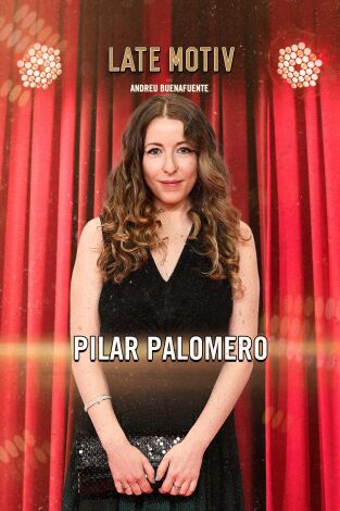 Late Motiv. T(T6). Late Motiv (T6): Pilar Palomero