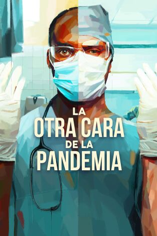 La otra cara de la pandemia. La otra cara de la pandemia: Ep.1