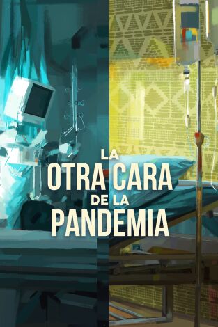 La otra cara de la pandemia. La otra cara de la pandemia: Ep.2