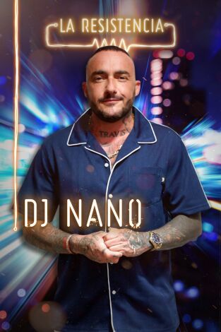 La Resistencia. T(T4). La Resistencia (T4): Dj Nano