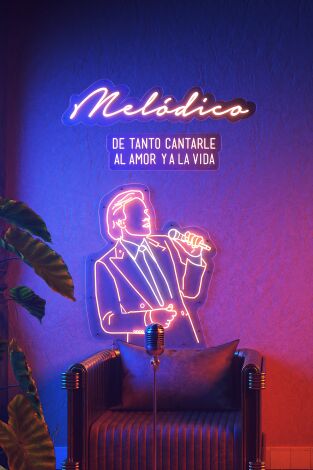 Melódico. T(T1). Melódico (T1): De tanto cantarle al amor y a la vida