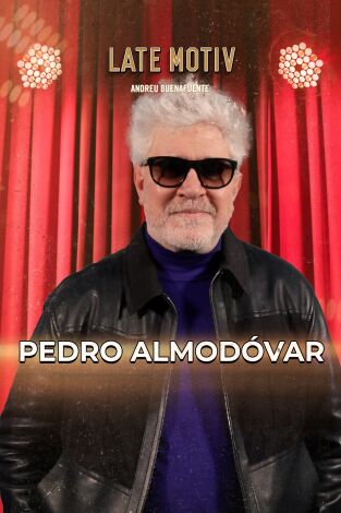 Late Motiv. T(T7). Late Motiv (T7): Pedro Almodóvar