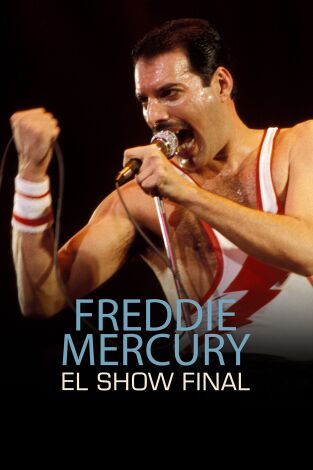 Freddie Mercury: el show final