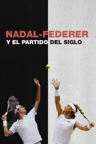 Nadal - Federer y el partido del siglo
