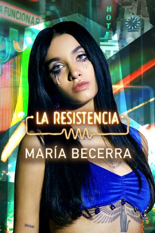 La Resistencia. T(T5). La Resistencia (T5): María Becerra