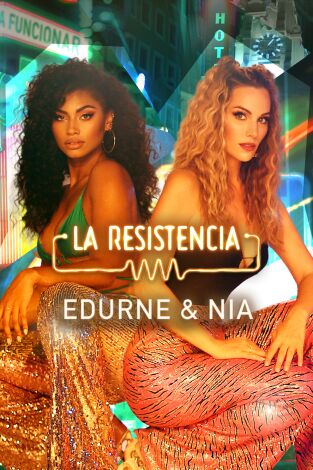 La Resistencia. T(T5). La Resistencia (T5): Edurne y Nia