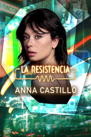 La Resistencia. T(T6). La Resistencia (T6): Anna Castillo