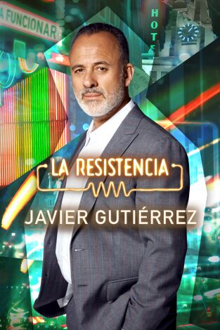 La Resistencia. T(T6). La Resistencia (T6): Javier Gutiérrez