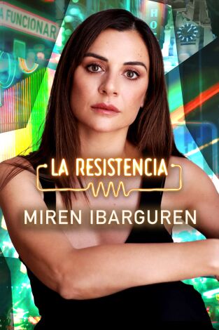 La Resistencia. T(T6). La Resistencia (T6): Miren Ibarguren