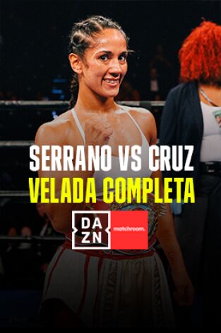 Boxeo: velada Serrano vs Cruz. T(2023). Boxeo: velada Serrano vs Cruz (velada completa) (2023)