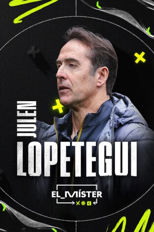 El Míster. T(1). El Míster (1): Lopetegui