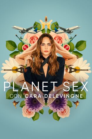 Planet Sex con Cara Delevingne. Planet Sex con Cara Delevingne 