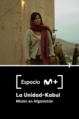 Espacio M+. T(T1). Espacio M+ (T1): La Unidad Kabul. Misión en Afganistán