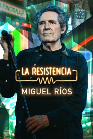 La Resistencia. T(T6). La Resistencia (T6): Miguel Ríos