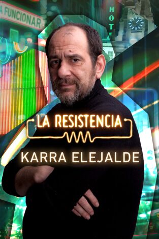 La Resistencia. T(T6). La Resistencia (T6): Karra Elejalde