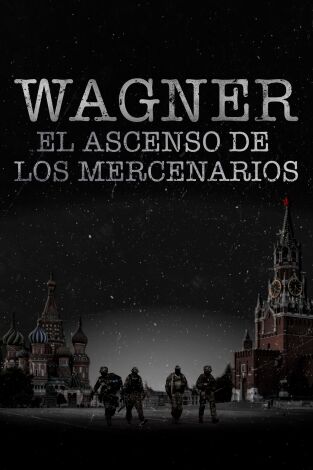 Wagner: el ascenso de los mercenarios. Wagner: el ascenso...: Ep.1
