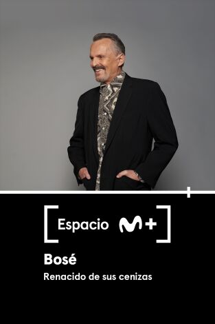 Espacio M+. T(T1). Espacio M+ (T1): Bosé. Renacido de sus cenizas