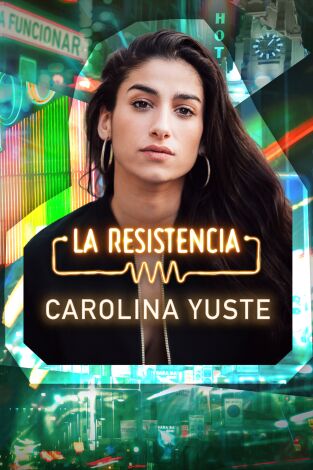 La Resistencia. T(T7). La Resistencia (T7): Carolina Yuste