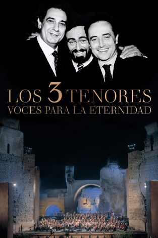 Los tres tenores. Voces para la eternidad