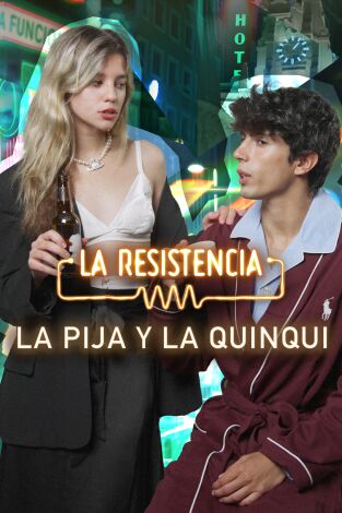 La Resistencia. T(T7). La Resistencia (T7): La Pija y la Quinqui