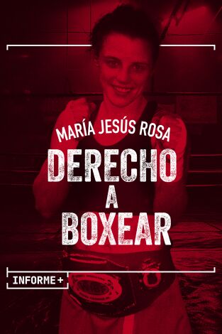 Informe Plus+. María Jesús Rosa, derecho a boxear