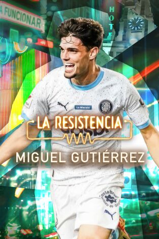 La Resistencia. T(T7). La Resistencia (T7): Miguel Gutiérrez