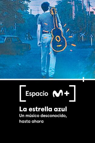 Espacio M+. T(T1). Espacio M+ (T1): La estrella azul. Un músico desconocido, hasta ahora.