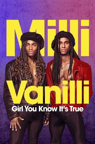 Milli Vanilli: Girl You Know It's True