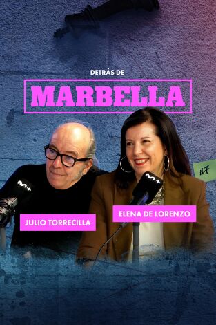 Detrás de Marbella. T(T1). Detrás de Marbella (T1): Elena de Lorenzo y Julio Torrecilla