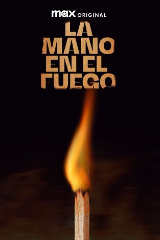 La mano en el fuego. T(T1). La mano en el fuego (T1): Ep.1 ¿Por qué no me creen?