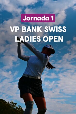 VP Bank Swiss Ladies Open. VP Bank Swiss Ladies Open. Jornada 1